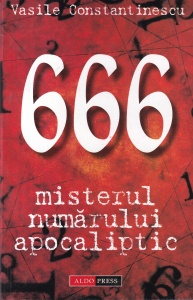 Vasile Constantinescu - 666: Misterul numarului apocaliptic