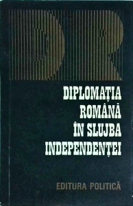 Vasile Gliga, Teofil Balaj, Ion Ciubotaru - Diplomatia romana in slujba independentei