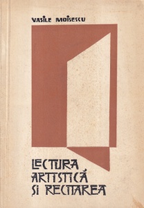 Vasile Moisescu - Lectura artistica si recitarea