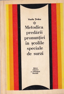 Vasile Tirdea - Metodica predarii pronuntiei in scolile speciale de surzi