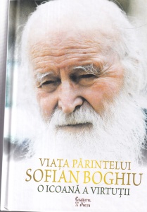 Viata parintelui Sofian Boghiu. O icoana a virtutii. Lucrare prefatata si coordonata de Arhim. dr. Nectarie Sofelea