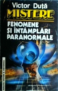 Victor Duta - Mistere. Fenomene si intamplari paranormale