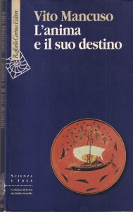 Vito Mancuso - L'anima e il suo destino