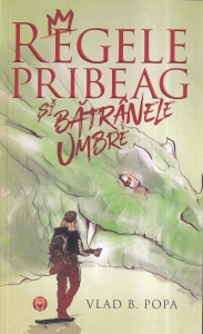 Vlad B. Popa - Regele pribeag si batranele umbre