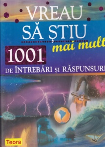 Vreau sa stiu mai mult. 1001 de intrebari si raspunsuri