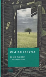 William Saroyan - Ce-am mai ras! O poveste serioasa
