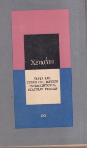 Xenofon - Viata lui Cyrus cel Batrin. Intemeietorul statului persan