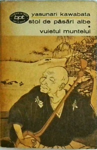 Yasunari Kawabata - Stol de pasari albe. Vuietul muntelui