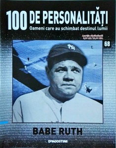100 de personalitati. Oameni care au schimbat destinul lumii. Babe Ruth, numarul 68