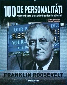 100 de personalitati. Oameni care au schimbat destinul lumii. Franklin Roosevelt, numarul 88