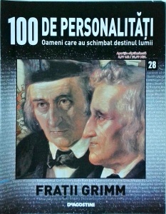 100 de personalitati. Oameni care au schimbat destinul lumii. Fratii Grimm, numarul 28