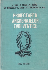 A. Jula, D. Velicu, Fl. Dudita, Gh. Moldovean, E. Chisu, D. V. Diaconescu, I. Visa - Proiectarea angrenajelor evolventice
