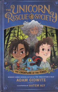 Adam Gidwitz - The Unicorn Rescue Society: The Creature of the Pines, cu ilustratii de Hatem Aly