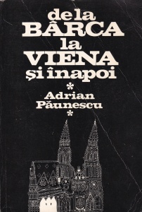 Adrian Paunescu - De la Barca la Viena si inapoi