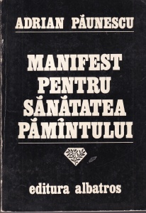 Adrian Paunescu - Manifest pentru sanatatea pamantului