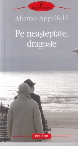 Aharon Appelfeld - Pe neasteptate, dragoste
