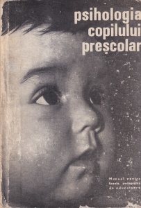Al. Rosca, A. Chircev - Psihologia copilului prescolar. Manual pentru liceele pedagogice de educatoare