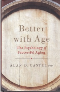Alan D. Castel - Better with Age: The Psychology of Successful Aging