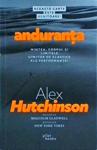 Alex Hutchinson - Anduranta. Mintea, corpul si limitele uimitor de elastice ale performantei