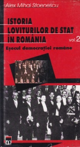 Alex Mihai Stoenescu - Istoria loviturilor de stat in Romania, volumul 2: Esecul democratiei romane