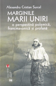 Alexandru Cristian Surcel - Marginile Marii Unirii. O perspectivă polemică, francmasonică şi profană