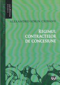Alexandru-Sorin Ciobanu - Regimul contractelor de concesiune