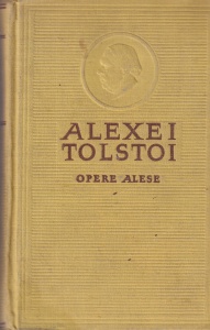 Alexei Nikolaevich Tolstoi - Opere alese, volumul 2: Romane, nuvele, povestiri, teatru