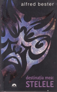 Alfred Bester - Destinatia mea: Stelele