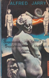 Alfred Jarry - Supraomul... si femeia lui. Suprafemeia... si barbatul ei