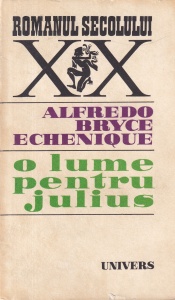 Alfredo Bryce Echenique - O lume pentru Julius