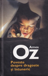 Amos Oz - Poveste despre dragoste si intuneric (2016)