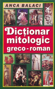 Anca Balaci - Dictionar mitologic greco-roman