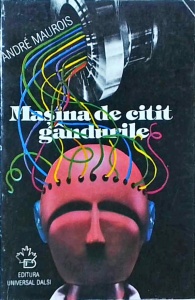 Andre Maurois - Masina de citit gandurile. Povestiri si nuvele fantastice