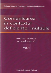 Andrea Hathazi - Comunicarea in contextul deficientei multiple, volumul 1