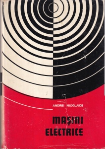 Andrei Nicolaide - Masini Electrice. Teorie. Proiectare