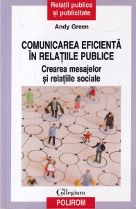 Andy Green - Comunicarea eficienta in relatiile publice. Crearea mesajelor si relatiile sociale