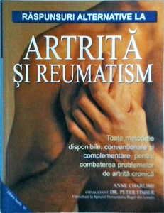 Anne Charlish - Raspunsuri alternative la artrita si reumatism