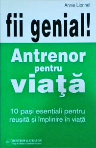 Annie Lionnet - Antrenor pentru viata. 10 pasi esentiali pentru reusita si implinire in viata