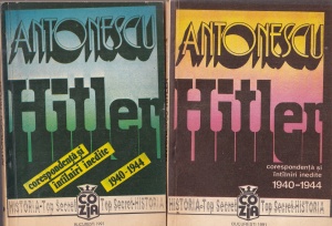 Antonescu - Hitler. Corespondenta si intalniri inedite 1940-1944, 2 volume
