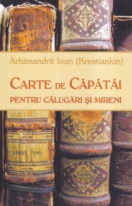 Arhimandrit Ioan (Krestiankin) - Carte de capatai pentru calugari si mireni