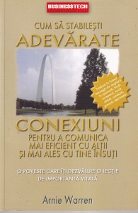 Arnie Warren - Cum sa stabilesti adevarate conexiuni pentru a comunica mai eficient cu altii si mai ales cu tine insuti