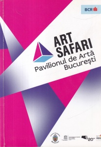 Art Safari - Pavilionul de arta Bucuresti. 5-15 mai 2016 Palatul Dacia-Romania