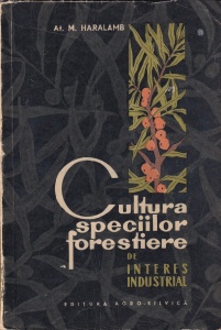 At. M. Haralamb - Cultura speciilor forestiere de interes industrial