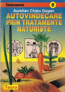Aurelian Cirjeu Gogan - Autovindecare prin tratamente naturiste