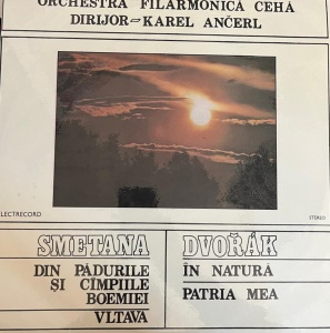 B. Smetana, A. Dvorak – Din padurile si campiile boemiei. Vltava. In natura. Patria mea. Orchestra Filarmonica Ceha, Karel Ancerl