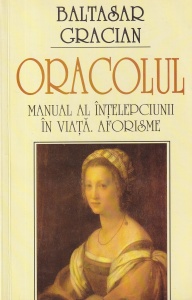 Baltasar Gracian - Oracolul. Manual al intelepciunii in viata. Aforisme