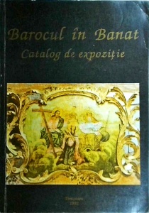 Barocul in Banat. Catalog de expozitie