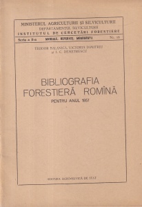 Bibliografia forestiera romana. Pentru anul 1957 - Teodor Balanica, Victoria Dimitriu, I. C. Demetrescu