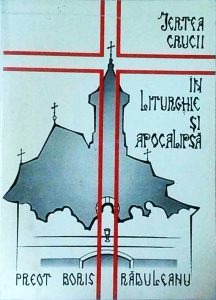 Boris Raduleanu - Jertfa Crucii in Liturghie si Apocalipsa