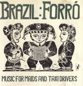 Brazil: Forro. Music for Maids and Taxi Drivers
